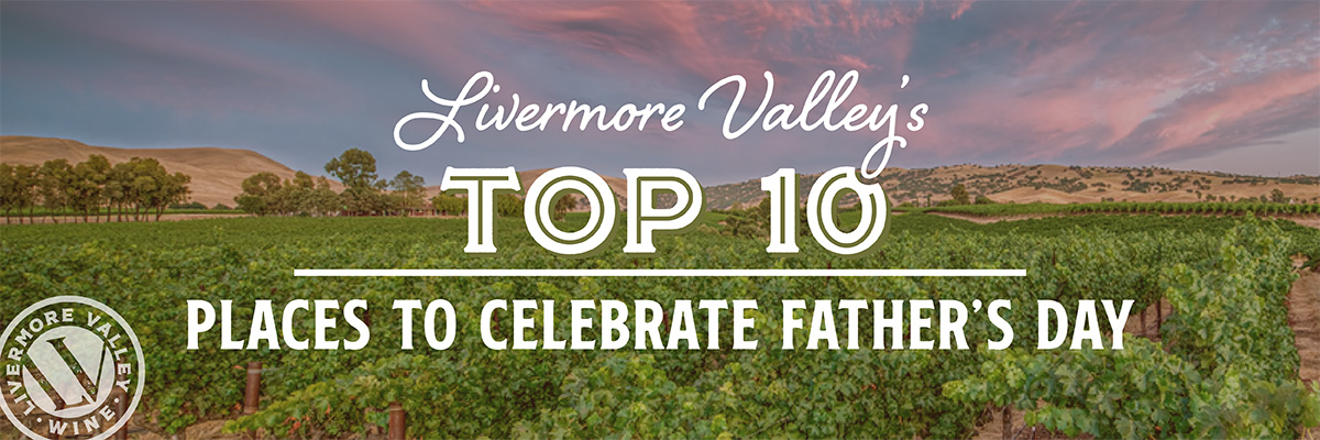 Livermore Valley's Top 10 Places to Celebrate Father's Day